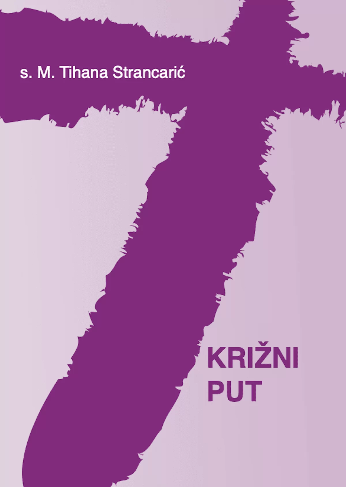 Naslovnica knjige "Križni put" autorice s. M. Tihane Strancarić